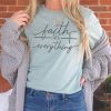 Faith Over Everything Graphic T Shirt
