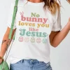 Easter NO BUNNY LOVES YOU LIKE JESUS T-Shirt - Image 3