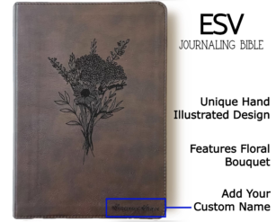 ESV Journaling by Crossway Publishing in Dark Brown. It has a design of a Flower Bouquet engraved on it. It is hand lettered with calligraphy and makes a beautiful Christian gift, Gods Word, Scripture, 9781433568749