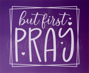 But first Pray Silk Screen Stencil