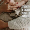 10 encouraging Bible Verses for Mothers Day 2024 - Galilee Life Christian Marketplace Blog