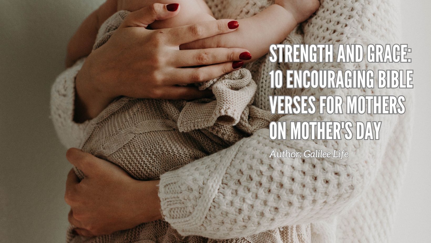 10 encouraging Bible Verses for Mothers Day 2024 - Galilee Life Christian Marketplace Blog