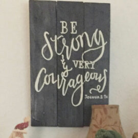 Be Strong And Very Couragouse Wood Sign