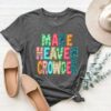 Make Heaven Crowded Christian Graphic Tee