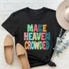 Make Heaven Crowded Christian Embroidered Graphic Tee