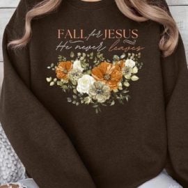 Fall For Jesus He Never Leaves Fleece Sweatshirts