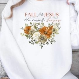 Fall For Jesus He Never Leaves Fleece Sweatshirts