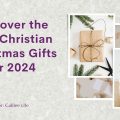 Discover the Best Christian Christmas Gifts for 2024