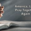 MAKE AMERICA PRAY AGAIN CHRISTIAN BLOG POST - INSPIRED BY PRESIDENT DONALD TRUMP