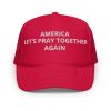 "America, Let’s Pray Together Again" Foam Trucker Hat