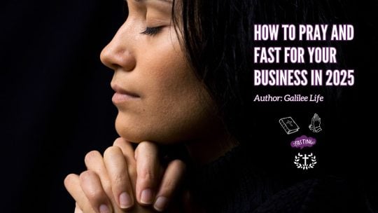 How to Pray and Fast for your business in 2025 - Galilee Life Christian Marketplace