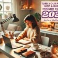 Turn Your Passion Into A Business Ministry for God in 2025 - Galilee Life Christian Blog Post