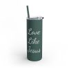 Love Like Jesus Skinny Matte Tumbler, 20oz - Image 19
