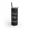 Love Like Jesus Skinny Matte Tumbler, 20oz - Image 9