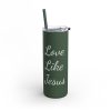 Love Like Jesus Skinny Matte Tumbler, 20oz - Image 14