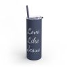 Love Like Jesus Skinny Matte Tumbler, 20oz - Image 24