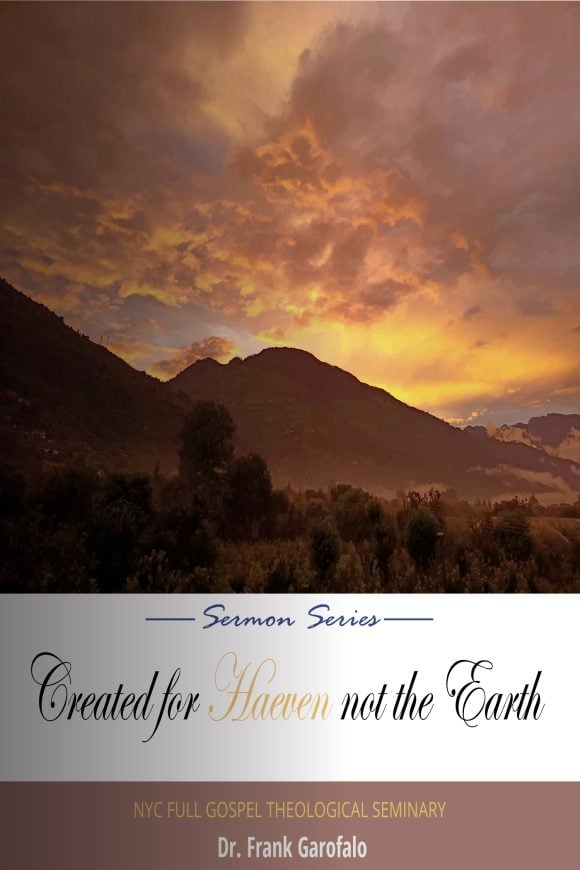 Sermon Series - Created for Heaven, Not the Earth