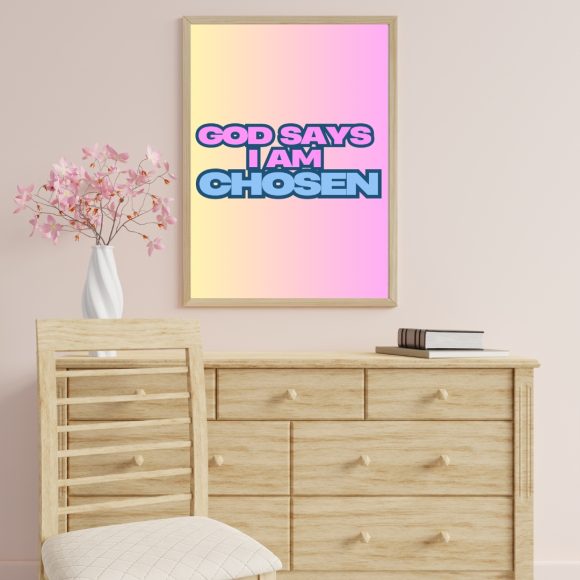 God Says I Am Chosen- Christian Printable For A Girl - JPG Format