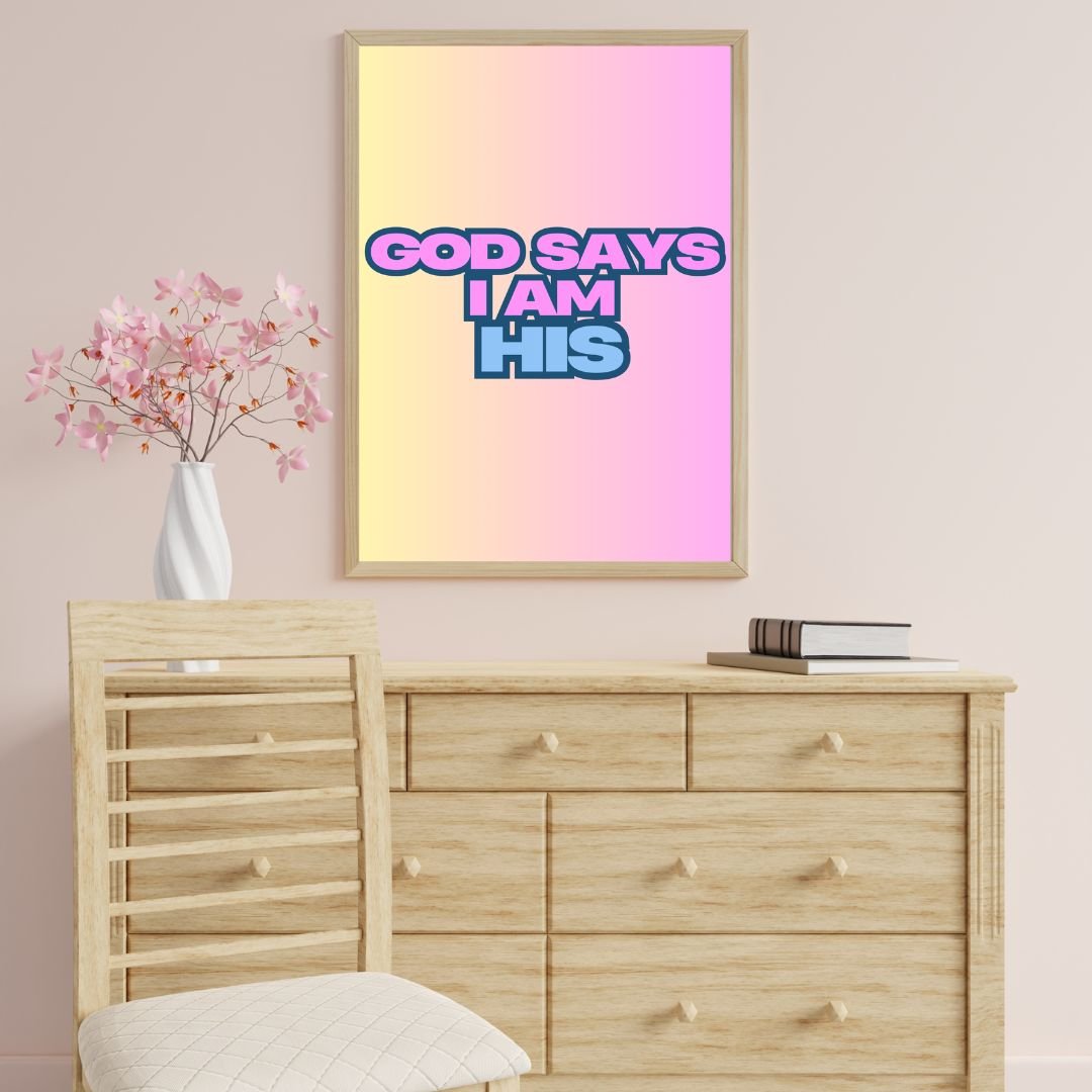 God Says I Am His- Christian Printable For A Girl - JPG Format