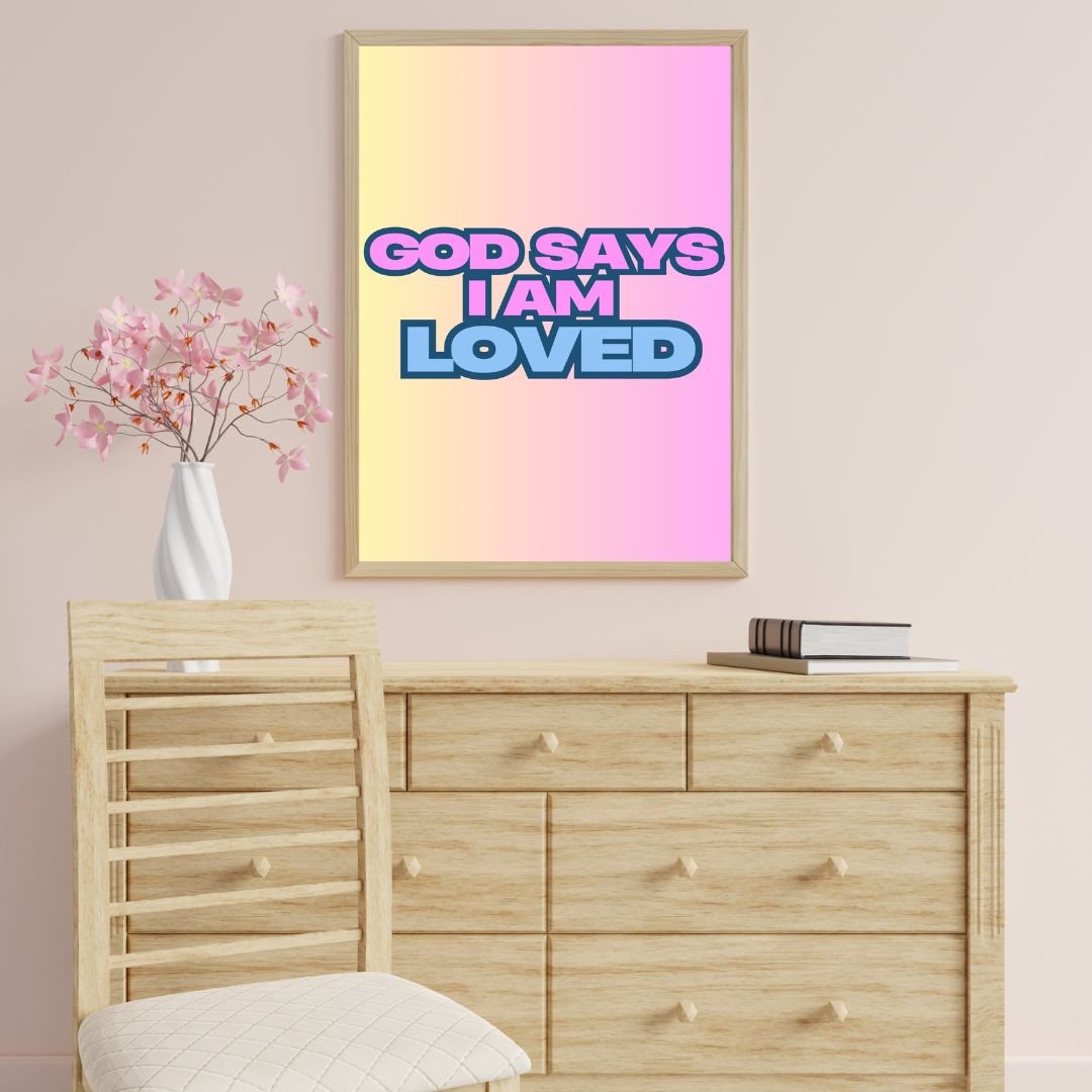 God Says I Am Loved - Christian Printable For A Girl - JPG Format