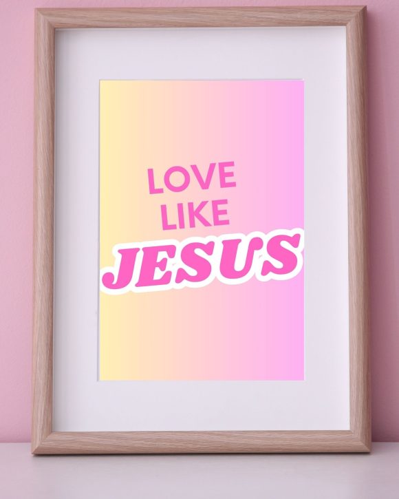 Love Like Jesus Printable – Free Valentine’s Day Home Decor for Girls Room