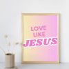 Love Like Jesus Printable – Free Valentine’s Day Home Decor for Girls Room