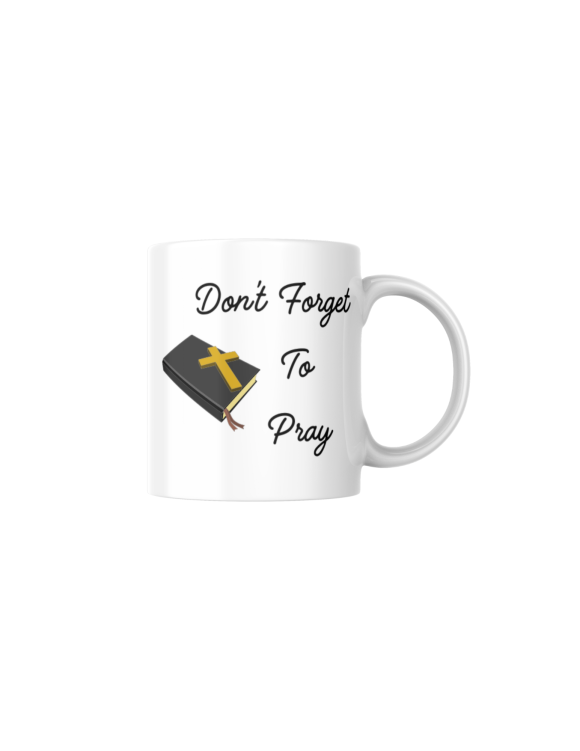 Don't Forget to Pray- Christian Inspirational Mugs