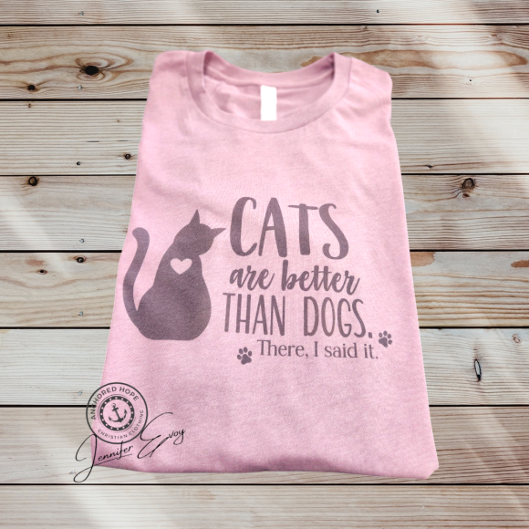 Cats are Better Than Dogs. There, I said it. T-Shirt