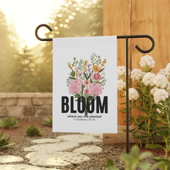 Bloom Where You Are Planted Garden & House Banner