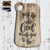 Christian Acacia Cutting Board - "Just Be Who God Made You to Be" - Handmade & Laser Etched