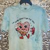 Only Heart Eyes for You t-shirt
