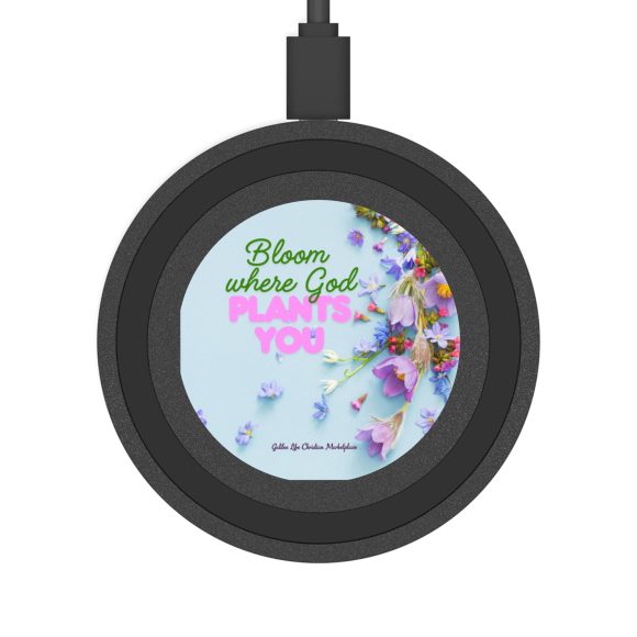 Bloom Where God Plants You Quake Wireless Charging Pad - Image 13