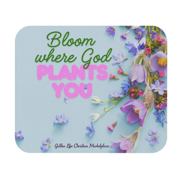Bloom Where God Plants You Mouse Pad (Rectangle)