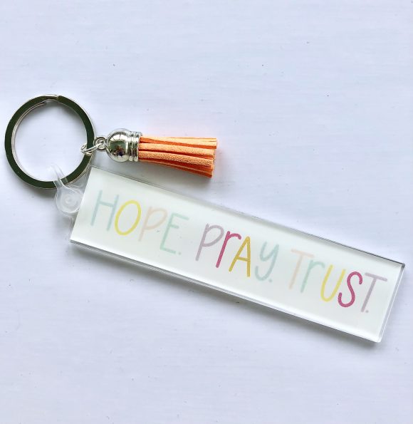 Hope. Pray. Trust. Acrylic Keychain