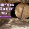 Saturday of Holy Week - Easter - Galilee Life Devotional Blog - Easter - Resurrection