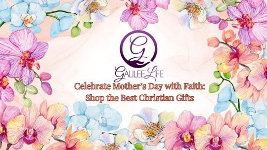 Shop Christian Gifts on Galilee Life for Mothers Day 2025