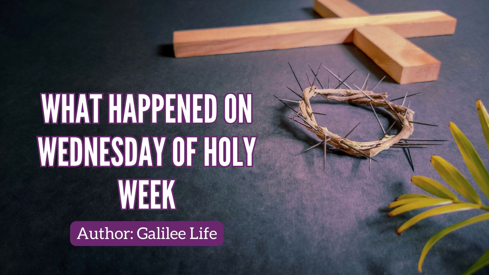What Happened on Wednesday of Holy Week
