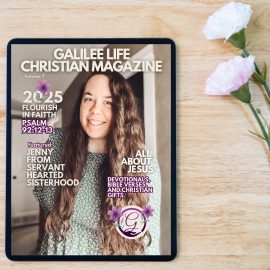 Flourish in Faith – Galilee Life Christian Interactive Digital Magazine Spring & Summer 2025 Flipbook Edition